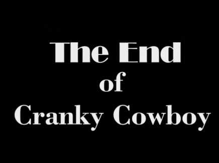 The end of Cranky Cowboy
