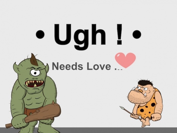 Ugh needs Love