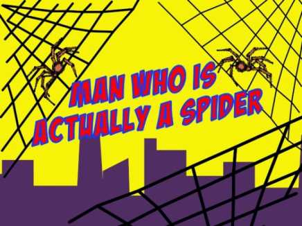 Man Who Is Actually A Spider