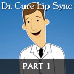 Dr. Cure Lip Sync Tutorial Pt 1