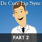 Dr. Cure Lip Sync Tutorial Pt 2