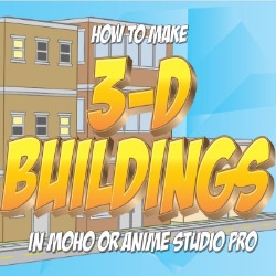 3D buildings in Anime Studio Pro or MOHO pro 12